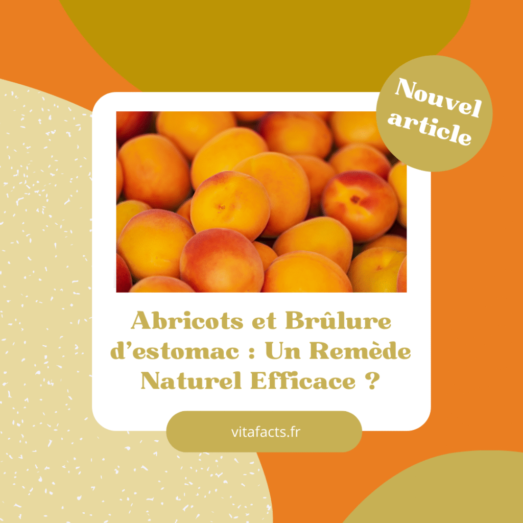 Abricots et brûlure d'estomac : un remède naturel efficace ?